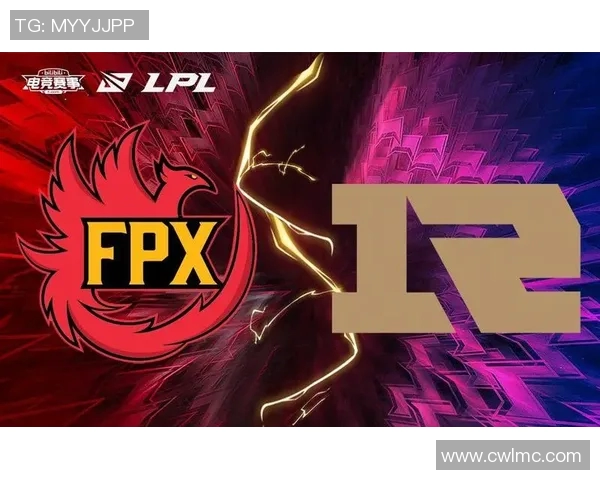 赛后复盘FPX与RNG的战术灵活性分析与S15电竞精彩瞬间回顾